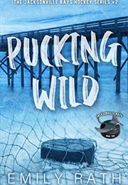 Pucking Wild (Emily Rath)