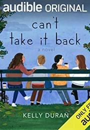 Can&#39;t Take It Back (Kelly Duran)