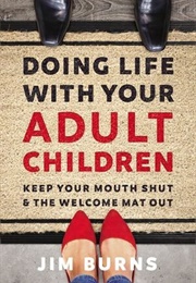 Doing Life With Your Adult Children (Jim Burns)