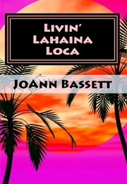 Livin&#39; Lahaina Loca (Joann Bassett)