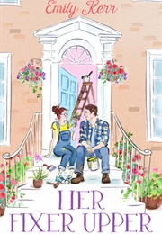 Her Fixer Upper (Emily Kerr)