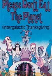 Intergalactic Thanksgiving:Please Don&#39;t Eat the Planet (1979)
