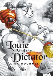 Louie and the Dictator (Lisa Bournelis)