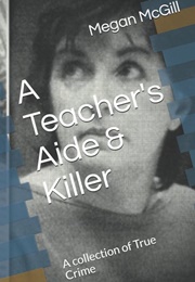 A Teacher&#39;s Aide &amp; Killer (Megan McGill)