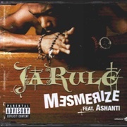 Mesmerize - Ja Rule Featuring Ashanti