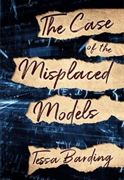 The Case of the Misplaced Models (Tessa Barding)