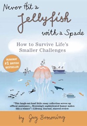 Never Hit a Jellyfish With a Spade (Guy Browning)