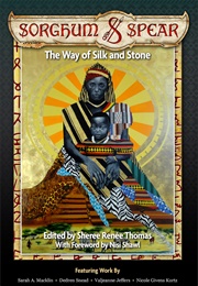 Sorghum &amp; Spear: The Way of Silk and Stone (Sheree Renée Thomas)