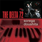 The Delta 72 - Sorega Doushita