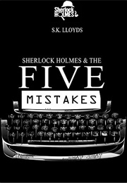 Sherlock Holmes and the Five Mistakes (S.K. Lloyds)