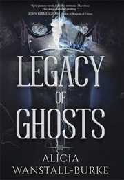 Legacy of Ghosts (Alicia Wanstall-Burke)