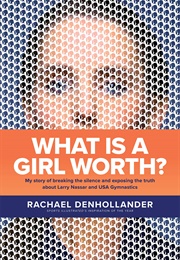What Is a Girl Worth? (Rachael Denhollander)