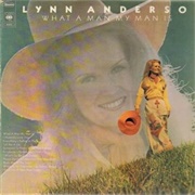 What a Man My Man Is - Lynn Anderson