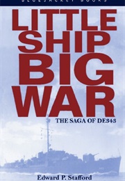 Little Ship Big War Saga of DE343 (Edward P Stafford)