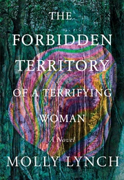 The Forbidden Territory of a Terrifying Woman (Molly Lynch)