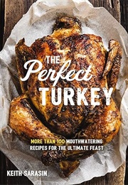 The Perfect Turkey Cookbook (Keith Sarasin)