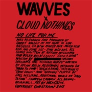 Wavves X Cloud Nothings - No Life for Me