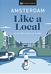 Amsterdam Like a Local (Lucy Richards)