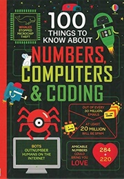 100 Things to Know About Numbers, Computers &amp; Coding (Alex Frith)