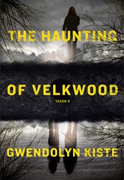 The Haunting of Velkwood (Gwendolyn Kiste)