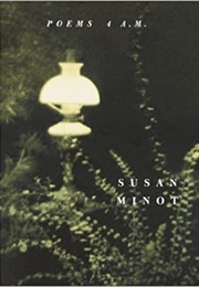 Poems 4 A.M. (Susan Minot)