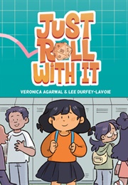 Just Roll With It (Veronica Agarwal and Lee Durfey-Lavoie)