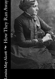 How They Ran Away (Louisa May Alcott)