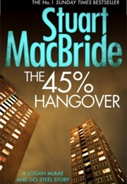 The 45% Hangover (Stuart MacBride)