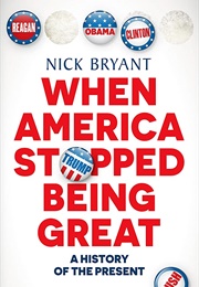 When America Stopped Being Great (Nick Bryant)