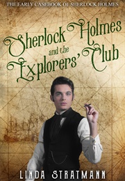 Sherlock Holmes and the Explorers&#39; Club (Linda Stratmann)