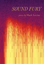 Sound Fury: Poems (Mark Levine)