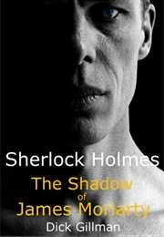 Sherlock Holmes: The Shadow of James Moriarty (Dick Gillman)