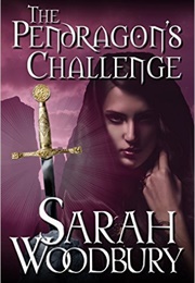 The Pendragon&#39;s Challenge (Sarah Woodbury)