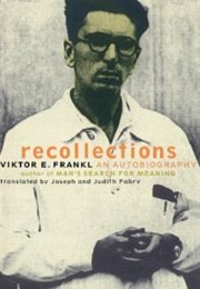 Recollections: An Autobiography (Viktor Frankl)