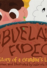 Abuela&#39;s Fideo: A Story of a Grandma&#39;s Love (Gabriela Tijerina)