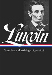 Abraham Lincoln: Speeches and Writings 1832–1858 (Abraham Lincoln)