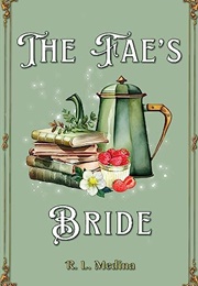 The Fae&#39;s Bride: A Cozy Fantasy Romance (R. L. Medina)