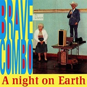 A Night on Earth - Brave Combo