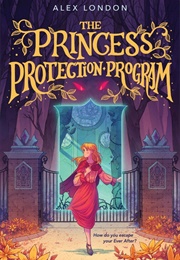 The Princess Protection Program (Alex London)