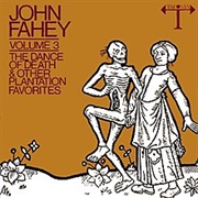 John Fahey Volume 3: The Dance of Death and Other Plantation Favorites