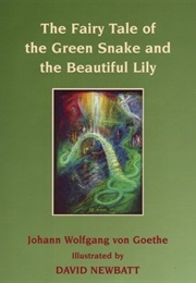 The Green Snake and the Beautiful Lily (Johann Wolfgang Von Goethe)