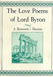 The Love Poems of Lord Byron: A Romantic&#39;s Passion (Lord Byron)