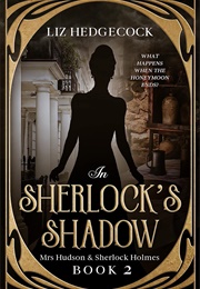 In Sherlock&#39;s Shadow (Liz Hedgecock)