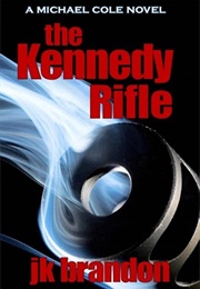 The Kennedy Rifle (J.K. Brandon)