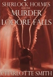 Sherlock Holmes and the Murder at Lodore Falls (Charlotte Smith)