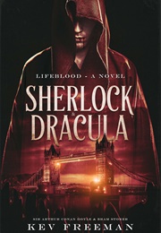 Sherlock &amp; Dracula: Lifeblood (Kev Freeman)