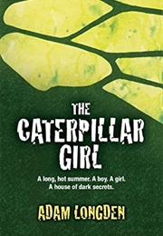 The Caterpillar Girl (Adam Longden)