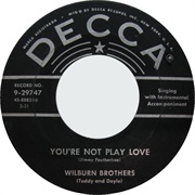 You&#39;re Not Play Love - The Wilburn Brothers