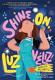 Shine On, Luz Véliz! (Rebecca Balcarcel)