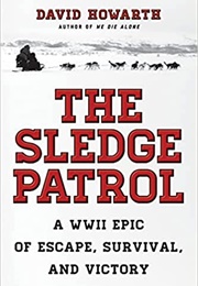 The Sledge Patrol a WWII Epic of Escape, Survival, and Victory (David Howarth)